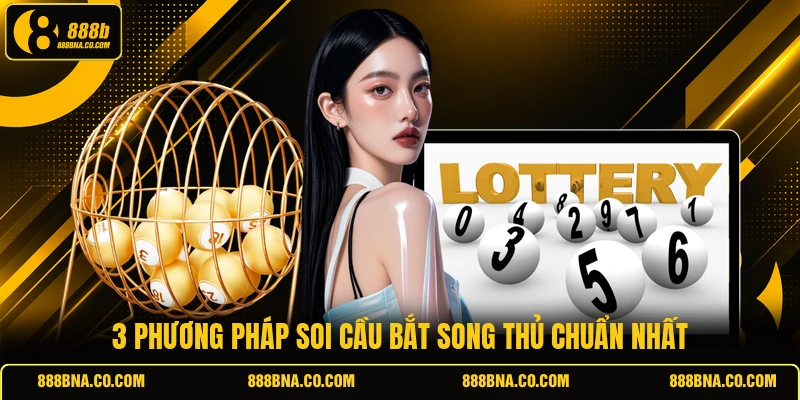 3 phương pháp soi cầu bắt song thủ chuẩn nhất