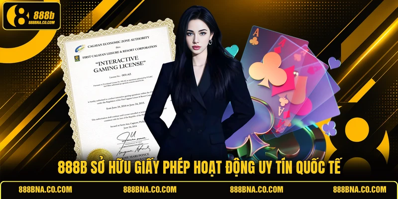 888B sở hữu giấy phép hoạt động uy tín quốc tế 
