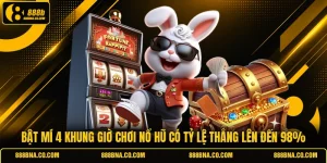 Bật Mí 4 Khung Giờ Chơi Nổ Hũ Có Tỷ Lệ Thắng Lên Đến 98%