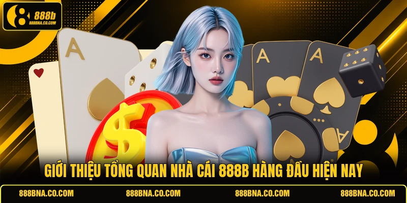 Giới thiệu tổng quan nhà cái 888B hàng đầu hiện nay