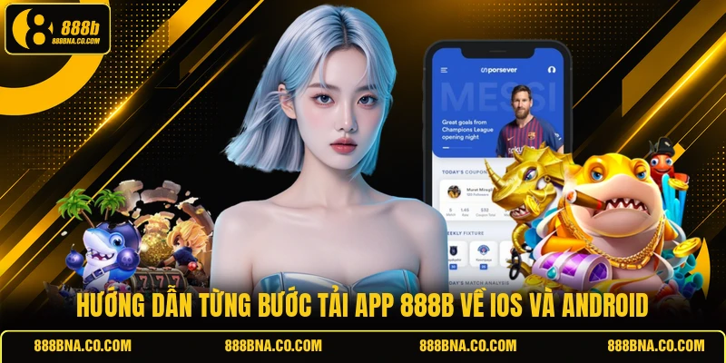 Hướng dẫn từng bước tải app 888B về iOS và Android