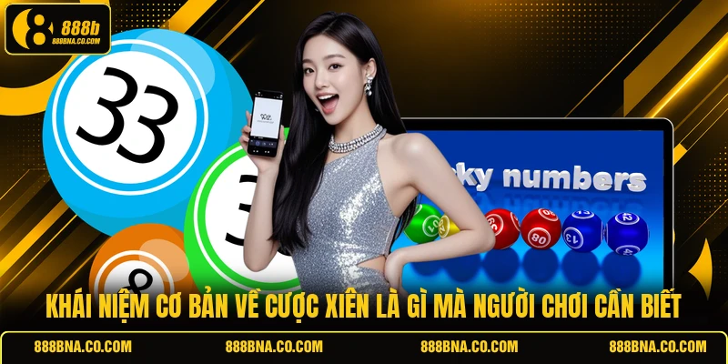 Khái niệm cơ bản về cược xiên là gì mà người chơi cần biết