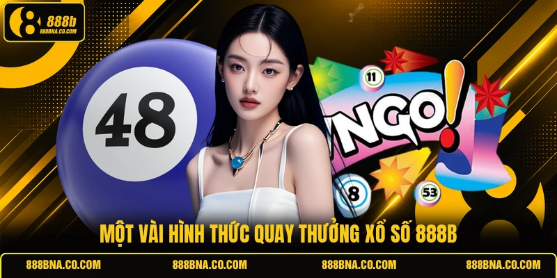 Một vài hình thức quay thưởng xổ số 888B