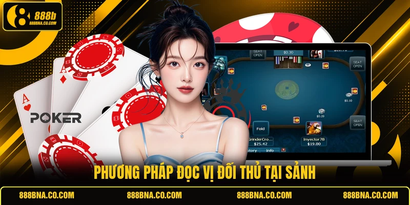 Phương pháp đọc vị đối thủ tại sảnh