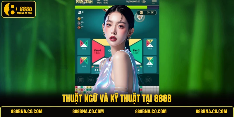 Thuật ngữ và kỹ thuật tại 888B