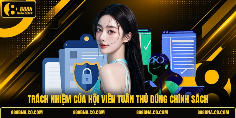 Trách nhiệm của hội viên tuân thủ đúng chính sách